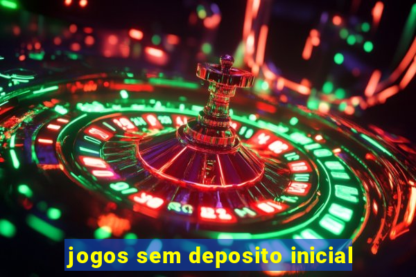 jogos sem deposito inicial